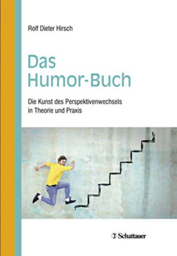 Das Humor-Buch: Die Kunst des Perspektivenwechsels in Theorie und Praxis