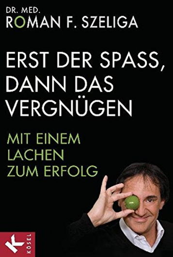 Erst der Spaß, dann das Vergnügen: Mit einem Lachen zum Erfolg