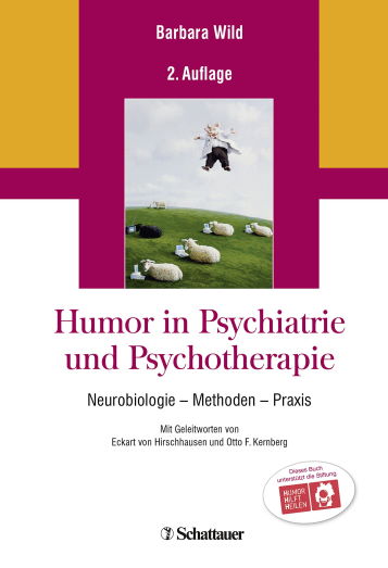 Humor in Psychiatrie und Psychotherapie: Neurobiologie - Methoden - Praxis