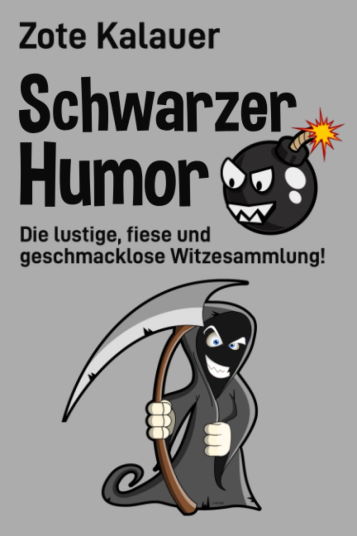 Schwarzer Humor: Die lustige, fiese und geschmacklose Witzesammlung!